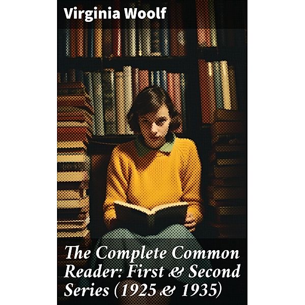 The Complete Common Reader: First & Second Series (1925 & 1935), Virginia Woolf