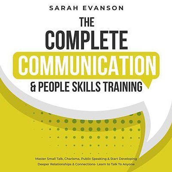 The Complete Communication & People Skills Training, Sarah Evanson