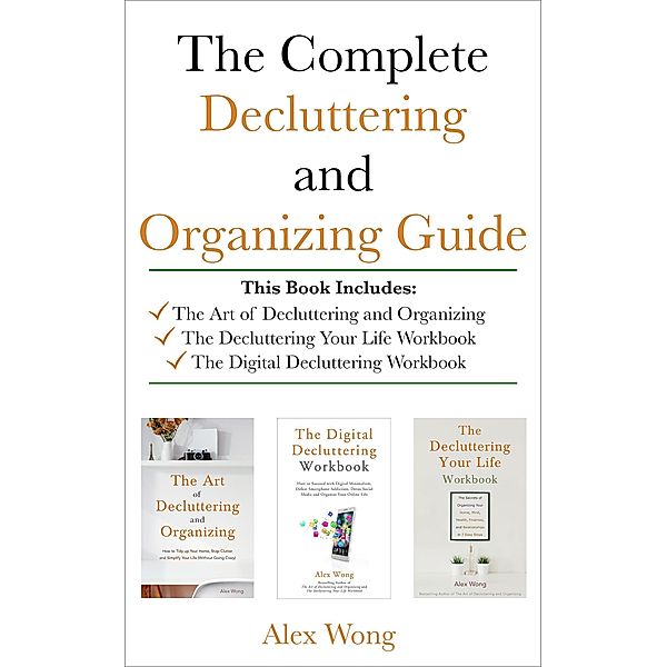 The Complete Decluttering and Organizing Guide (Declutter Workbook, #4) / Declutter Workbook, Alex Wong