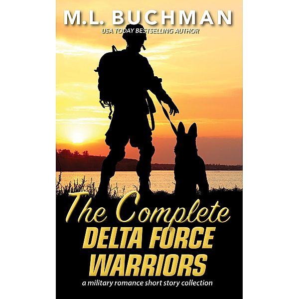 The Complete Delta Force Warriors (Delta Force Short Stories, #13) / Delta Force Short Stories, M. L. Buchman