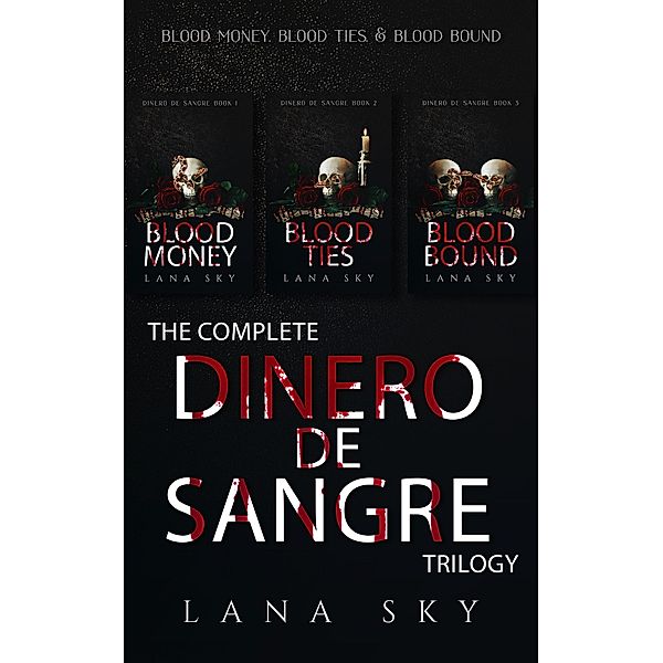 The Complete Dinero de Sangre Trilogy / Dinero de Sangre, Lana Sky