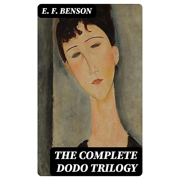 The Complete Dodo Trilogy, E. F. Benson