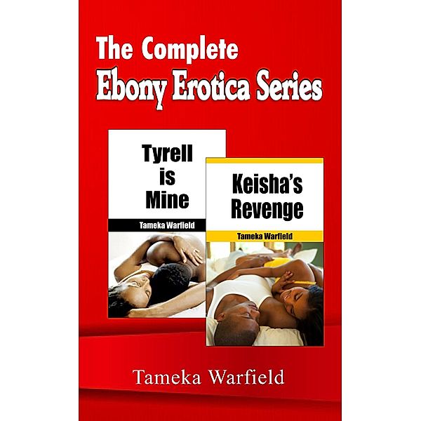 The Complete Ebony Erotica Series, Tameka Warfield