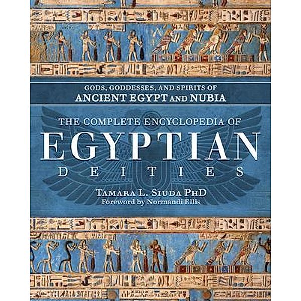 The Complete Encyclopedia of Egyptian Deities, Tamara L. Siuda