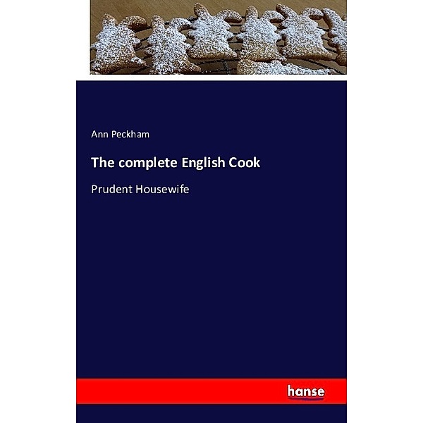 The complete English Cook, Ann Peckham