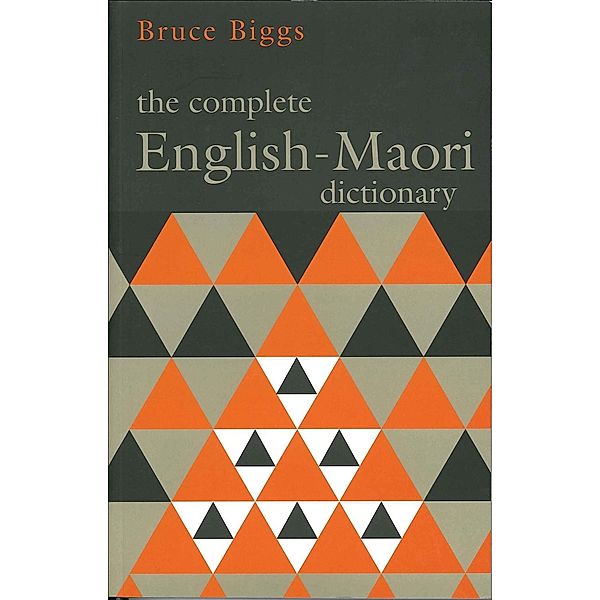 The Complete English-Maori Dictionary, Bruce Biggs