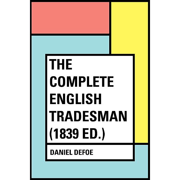 The Complete English Tradesman (1839 ed.), Daniel Defoe