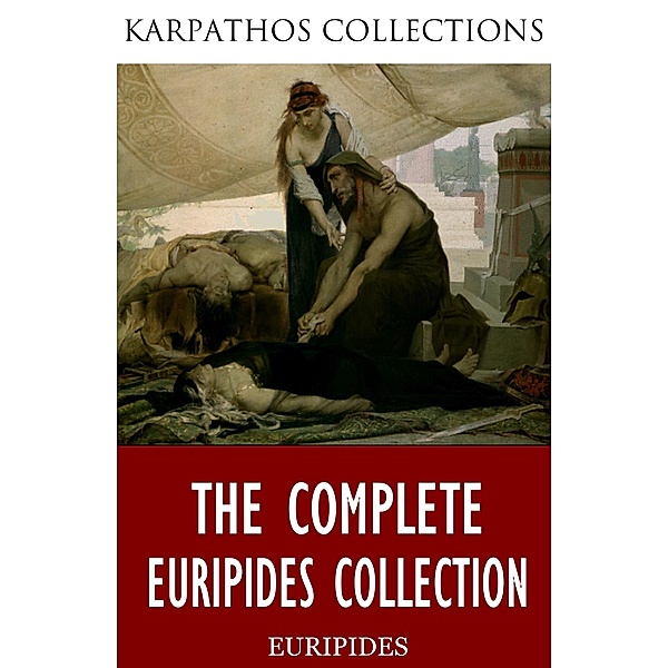 The Complete Euripides Collection, Euripides