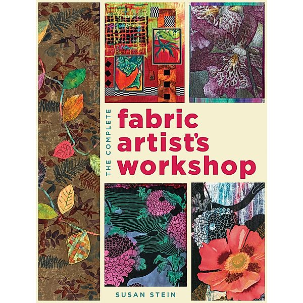 The Complete Fabric Artist's Workshop, Susan Stein