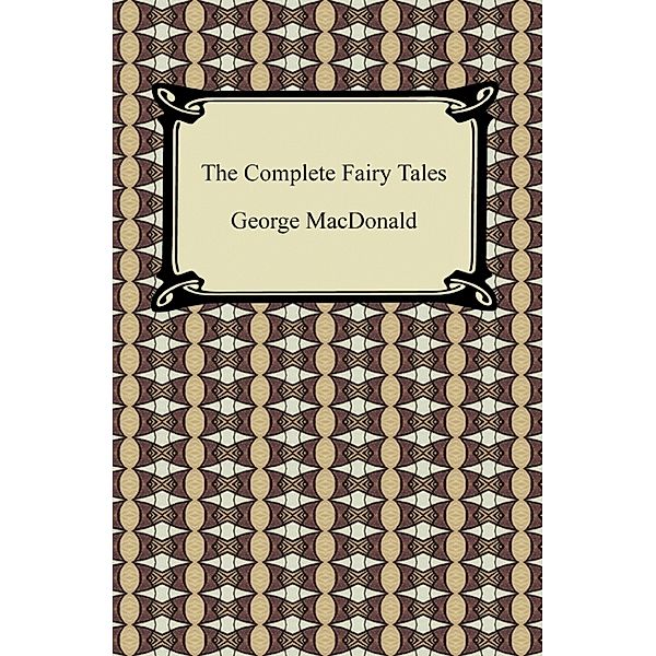 The Complete Fairy Tales, George Macdonald
