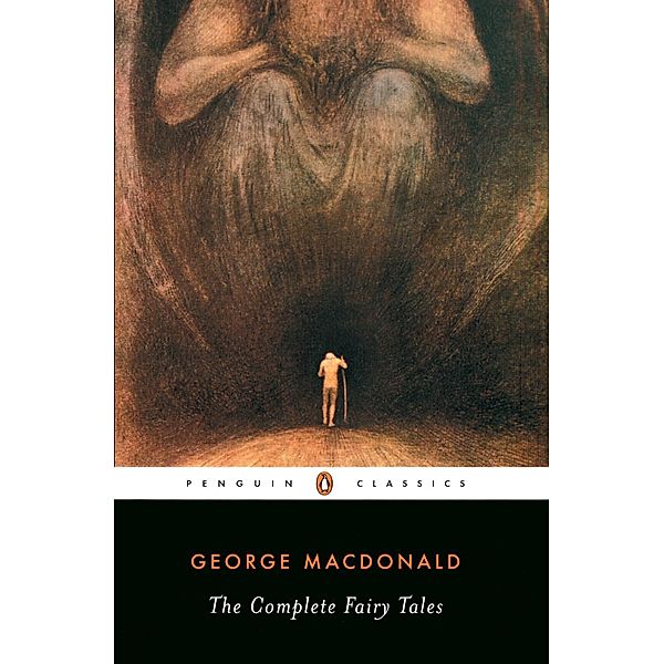 The Complete Fairy Tales, George Macdonald, U. C. Knoepflmacher