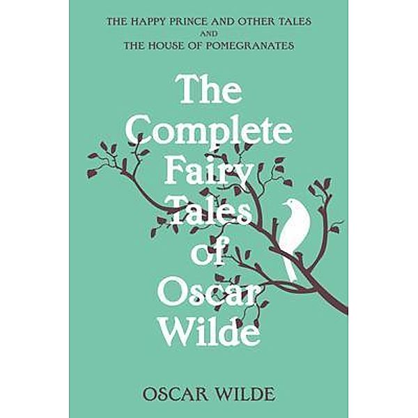 The Complete Fairy Tales of Oscar Wilde (Warbler Classics Annotated Edition) / Warbler Classics, Oscar Wilde