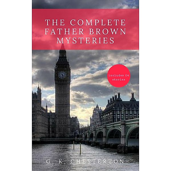 The Complete Father Brown Mysteries, G. K. Chesterton