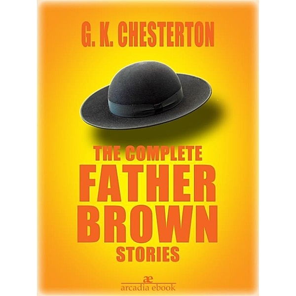 The Complete Father Brown Stories, G. K. Chesterton