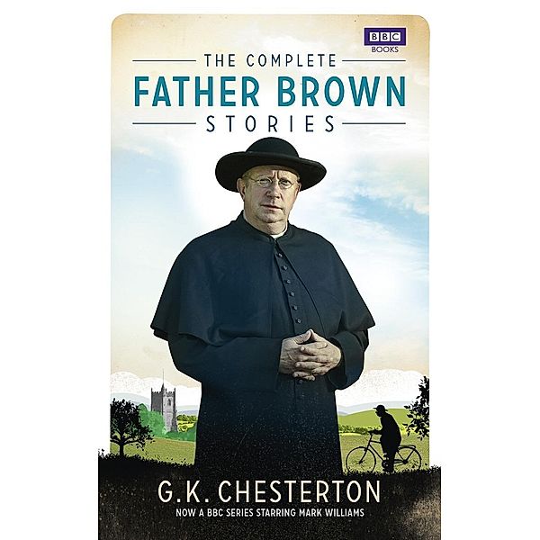 The Complete Father Brown Stories / Father Brown, G K Chesterton