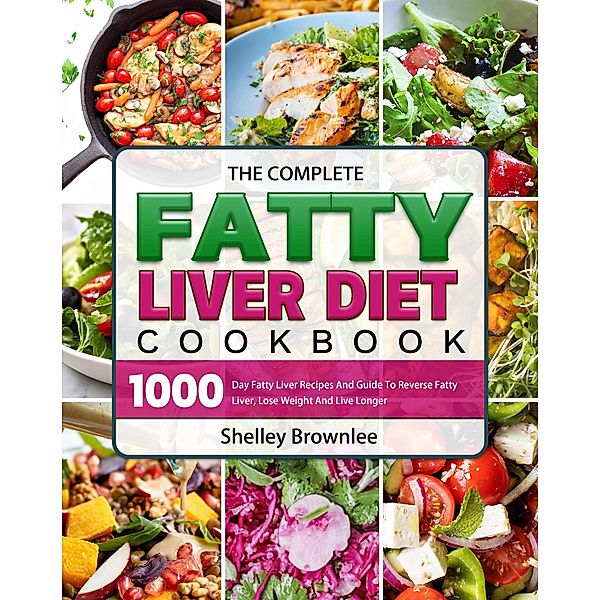 The Complete Fatty Liver Diet Cookbook, Shelley Brownlee