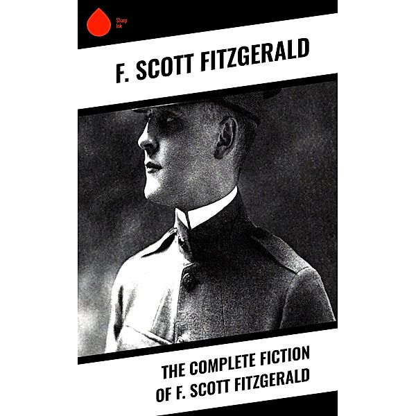 The Complete Fiction of F. Scott Fitzgerald, F. Scott Fitzgerald