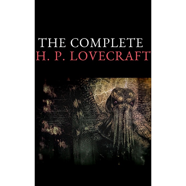 The Complete Fiction of H. P. Lovecraft, H. P. Lovecraft