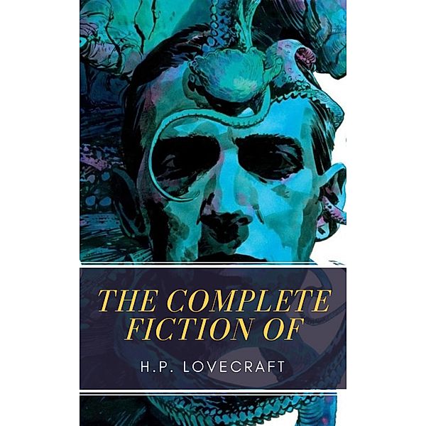 The Complete Fiction of H.P. Lovecraft, H. P. Lovecraft, Mybooks Classics