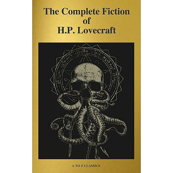 The Complete Fiction of H.P. Lovecraft ( A to Z Classics ), H. P. Lovecraft, A to ZClassics