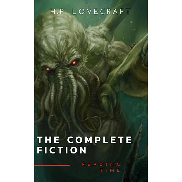 The Complete Fiction of H. P. Lovecraft: At the Mountains of Madness, The Call of Cthulhu, H. P. Lovecraft, Reading Time