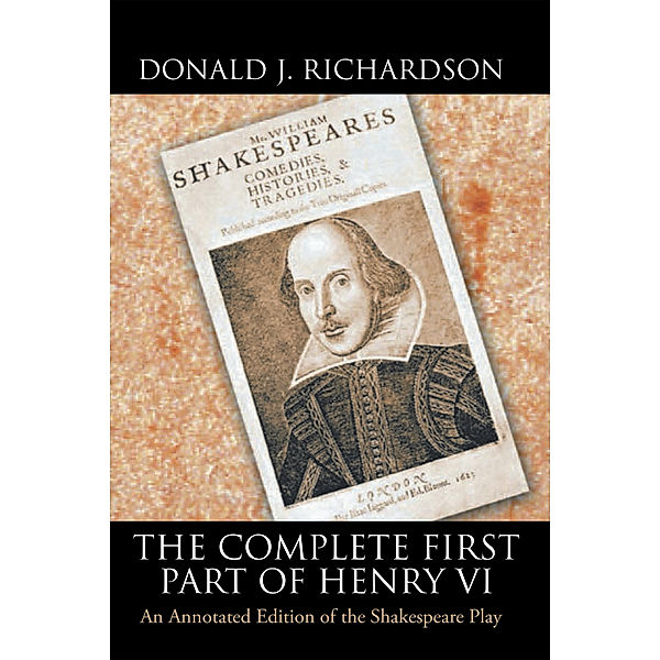 The Complete First Part of Henry Vi, Donald J. Richardson
