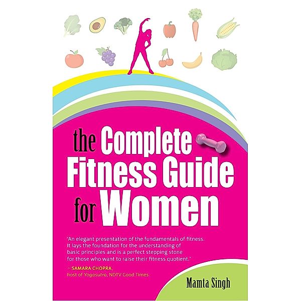 The Complete Fitness Guide for Women / Hay House India, Mamta Singh