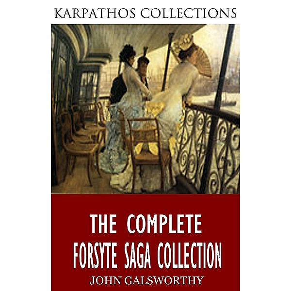 The Complete Forsyte Saga Collection, John Galsworthy