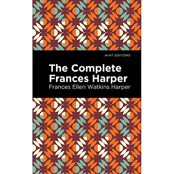 The Complete Frances Harper / Black Narratives, Frances Ellen Watkins Harper
