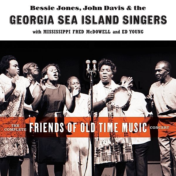 The Complete Friends of Old-Time Music Concert, Bessie Jones, John Davis, The Georgia Sea Island