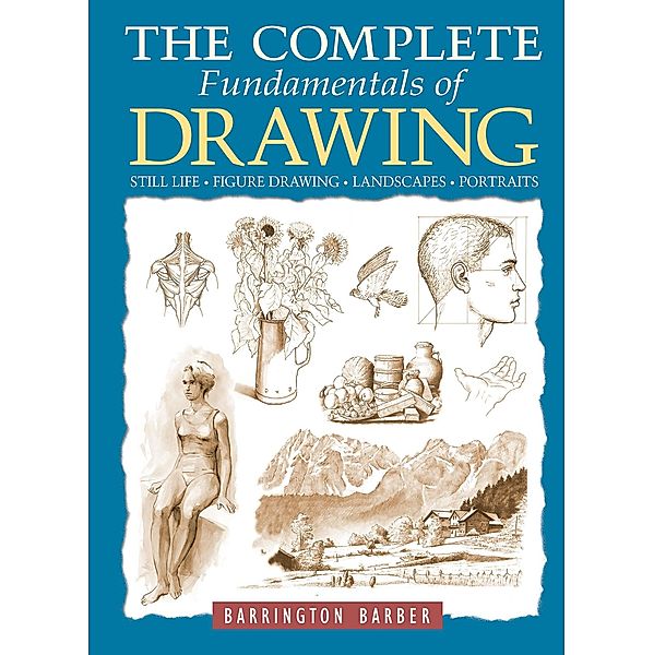 The Complete Fundamentals of Drawing, Barrington Barber