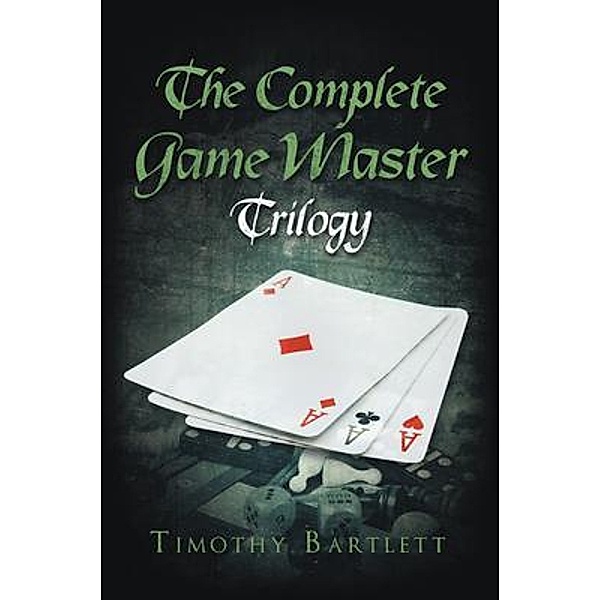 The Complete Game Master Trilogy / Westwood Books Publishing LLC, Timothy R. Bartlett