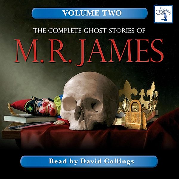 The Complete Ghost Stories of M. R. James - 2 - The Complete Ghost Stories of M. R. James - Vol. 2, M. R. James