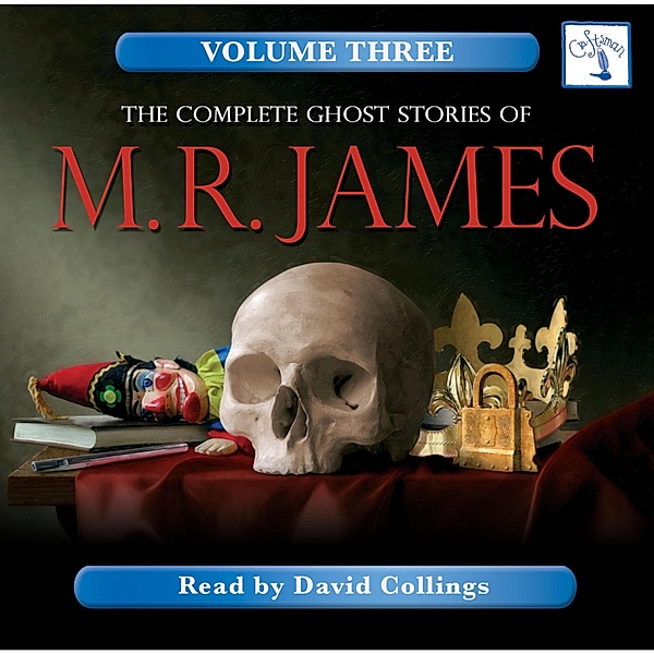 The Complete Ghost Stories of M. R. James - 3 - The Complete Ghost Stories of M. R. James - Vol. 3, M. R. James