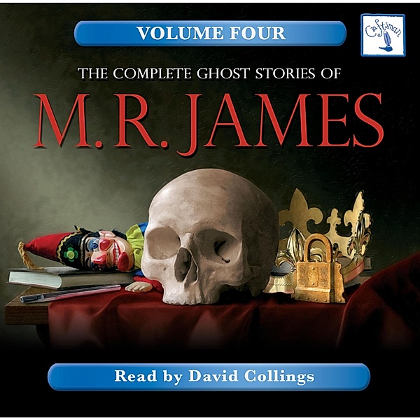 The Complete Ghost Stories of M. R. James - 4 - The Complete Ghost Stories of M. R. James - Vol. 4, M. R. James