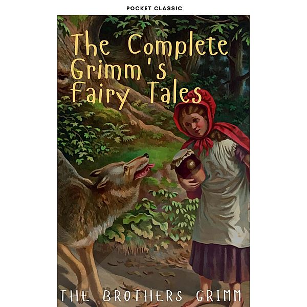 The Complete Grimm's Fairy Tales, The Brothers Grimm, Pocket Classic, Jacob Grimm, Wilhelm Grimm