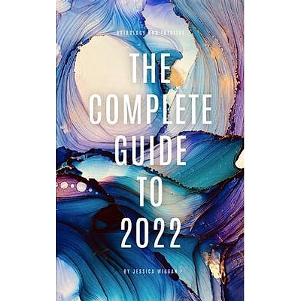 The Complete Guide to 2022, Jessica Wiggan