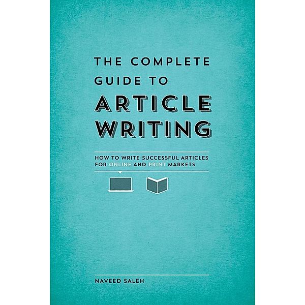 The Complete Guide to Article Writing, Naveed Saleh
