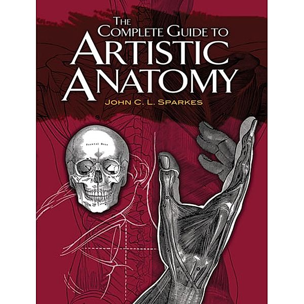 The Complete Guide to Artistic Anatomy / Dover Anatomy for Artists, John C. L. Sparkes