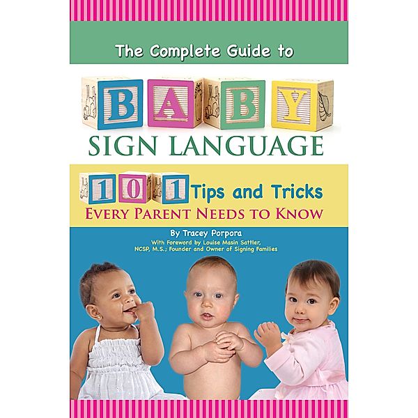 The Complete Guide to Baby Sign Language  101 Tips and Tricks Every Parent Needs to Know, Tracey Porpora
