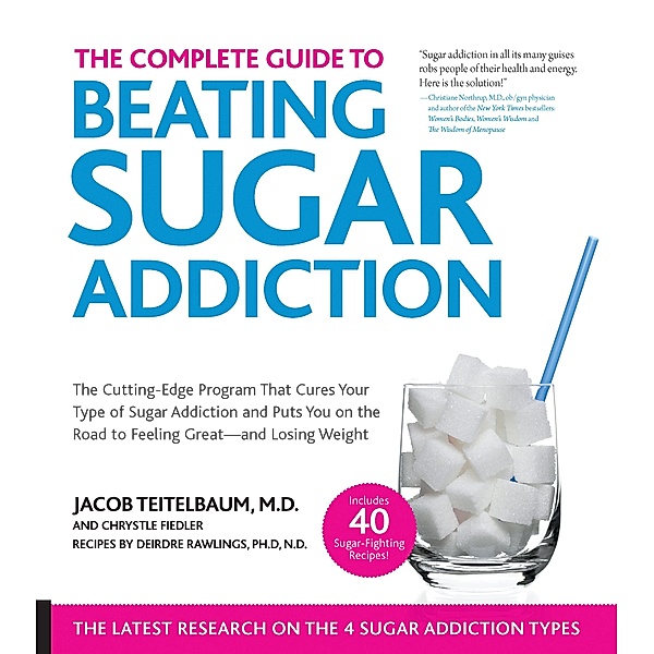 The Complete Guide to Beating Sugar Addiction, Jacob Teitelbaum, Chrystle Fiedler