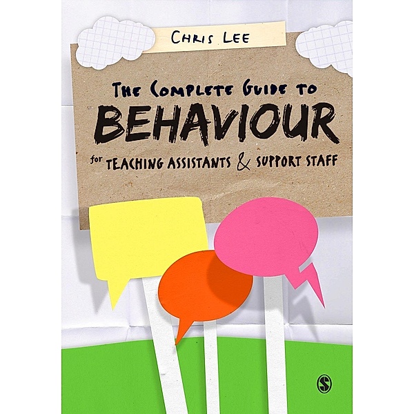 The Complete Guide to Behaviour for Teaching Assistants and Support Staff, Chris Lee