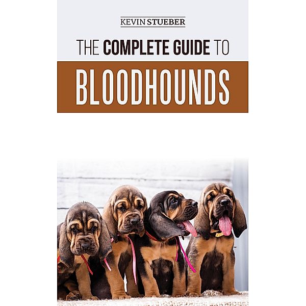 The Complete Guide to Bloodhounds, Kevin Stueber