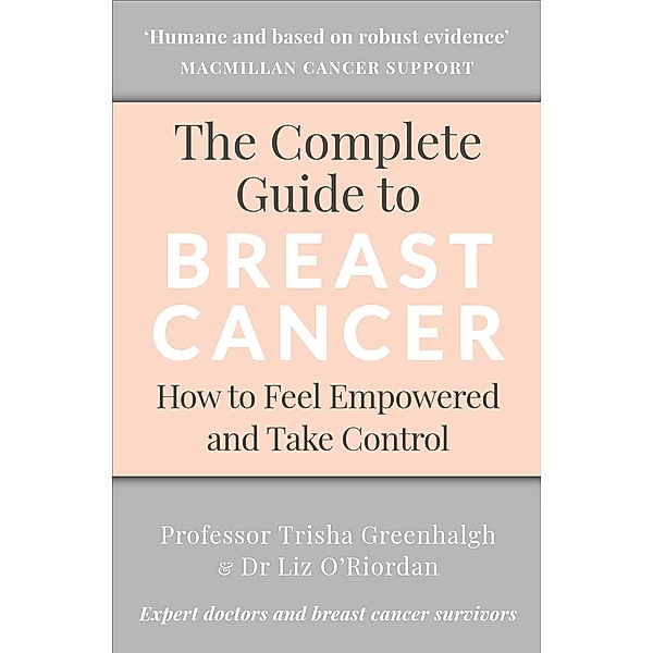 The Complete Guide to Breast Cancer, Trisha Greenhalgh, Liz O'Riordan