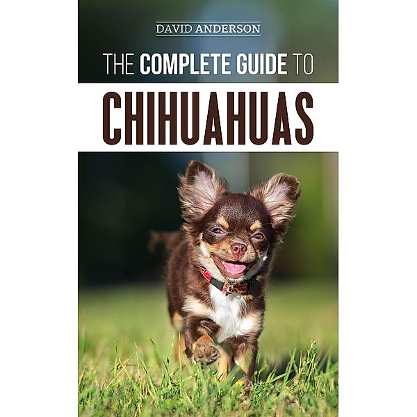 The Complete Guide to Chihuahuas, David Anderson