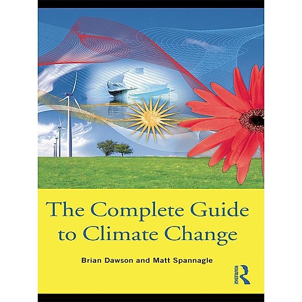 The Complete Guide to Climate Change, Brian Dawson, Matt Spannagle