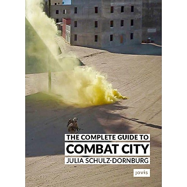 The Complete Guide to Combat City, Julia Schulz-Dornburg
