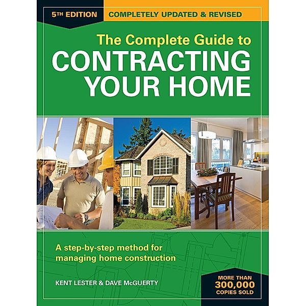 The Complete Guide to Contracting Your Home, Kent Lester, Dave McGuerty