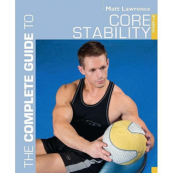 The Complete Guide to Core Stability, Matt Lawrence