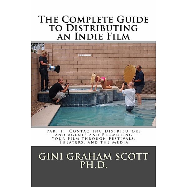 The Complete Guide to Distributing an Indie Film (Part I, #1) / Part I, Gini Graham Scott